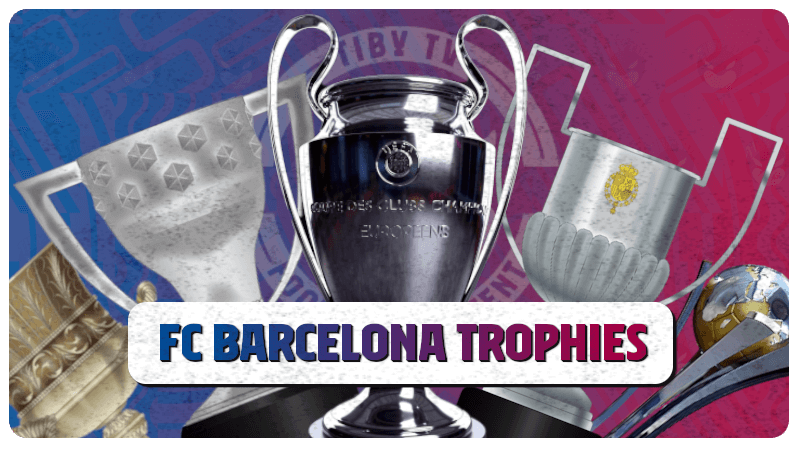 FC BARCELONA TROPHIES LIST, LA LIGA, CHAMPIONS LEAGUE, COPA DEL REY, ETC...